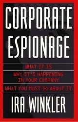 9780761508403-0761508406-Corporate Espionage: What It Is, Why It's Happening in Your Company, What You Must Do About It