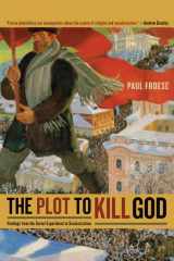 9780520255296-0520255291-The Plot to Kill God: Findings from the Soviet Experiment in Secularization