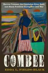 9780197552797-019755279X-COMBEE: Harriet Tubman, the Combahee River Raid, and Black Freedom during the Civil War