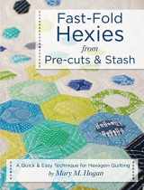 9781935726951-1935726951-Fast-Fold Hexies from Pre-cuts & Stash: A Quick & Easy Technique for Hexagon Quilting (Landauer) Learn to Create Hexagon Blocks with the Backing & Batting Included to Finish Projects in Half the Time