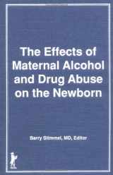 9780917724923-0917724925-Effects of Maternal Alcohol and Drug Abuse on the Newborn