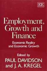 9781858980614-1858980615-EMPLOYMENT, GROWTH AND FINANCE: Economic Reality and Economic Growth