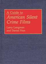 9780313288586-0313288585-A Guide to American Silent Crime Films (Bibliographies and Indexes in the Performing Arts)