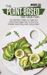 9781801779227-1801779228-The Plant-Based Diet Meal Plan: The Ultimate 4-Week Low-Carb and Whole Foods Vegan Plan to Clean and Energize Your Body while Losing Weight