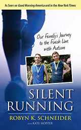 9781629370910-1629370916-Silent Running: Our Family’s Journey to the Finish Line with Autism