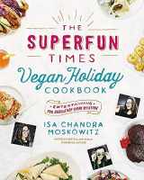 9780316221894-0316221899-The Superfun Times Vegan Holiday Cookbook: Entertaining for Absolutely Every Occasion