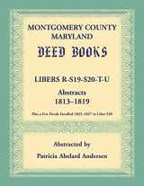 9780788408175-0788408178-Montgomery County, Maryland Deed Books: Libers R, S19, S20, T, and U Abstracts, 1813-1819