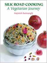 9781933823409-1933823402-Silk Road Cooking: A Vegetarian Journey