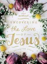 9780802419491-0802419496-Uncovering the Love of Jesus: A Lent Devotional