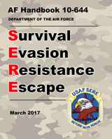 9781691692132-1691692131-Survival Evasion Resistance Escape: Updated 2017 Air Force Handbook 10-644 (Not Obsolete 1985 Edition) – Convenient 7.5 x 9.25 inch size - 652 Pages - (Prepper Survival Army)