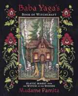 9780738767895-0738767891-Baba Yaga's Book of Witchcraft: Slavic Magic from the Witch of the Woods