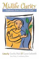 9781582700762-1582700761-Midlife Clarity: Epiphanies From Grown-Up Girls