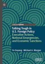 9783031394928-3031394925-Talking Tough in U.S. Foreign Policy: Executive Actions, National Emergencies, and Economic Sanctions (The Evolving American Presidency)