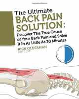 9780982193778-0982193777-The Ultimate Back Pain Solution: discover the true cause of your back pain and solve it in as little as 30 minutes