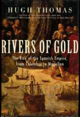 9780375502040-0375502041-Rivers of Gold: The Rise of the Spanish Empire, from Columbus to Magellan