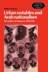 9780521533232-0521533236-Urban Notables and Arab Nationalism: The Politics of Damascus 1860-1920 (Cambridge Middle East Library, Series Number 3)