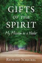 9780692852484-0692852484-Gifts of the Spirit: My Mission as a Healer