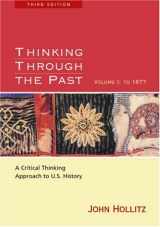 9780618416783-0618416781-Thinking Through the Past: A Critical-Thinking Approach to U.S. History, Volume I: To 1877