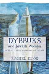 9789655240078-965524007X-Dybbuks and Jewish Women in Social History, Mysticism and Folklore