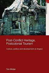 9780415689588-0415689589-Post Conflict Heritage, Postcolonial Tourism: Culture, Politics and Development at Angkor