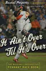 9780465002849-0465002846-It Ain't Over 'Til It's Over: The Baseball Prospectus Pennant Race Book