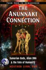 9781632651730-1632651734-The Anunnaki Connection: Sumerian Gods, Alien DNA, and the Fate of Humanity (From Eden to Armageddon)