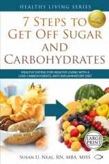 9781733644327-1733644326-7 Steps to Get Off Sugar and Carbohydrates: Healthy Eating for Healthy Living with a Low-Carbohydrate, Anti-inflammatory Diet