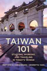 9781538187807-1538187809-Taiwan 101: Studying, Working, and Traveling in Today's Taiwan