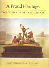 9780932171016-093217101X-A proud heritage--two centuries of American art: Selections from the collections of the Pennsylvania Academy of the Fine Arts, Philadelphia, and the Terra Museum of American Art, Chicago