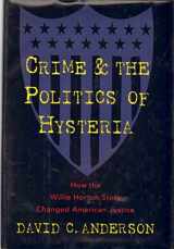 9780812920611-0812920619-Crime and the Politics of Hysteria:: How the Willie Horton Story Changed American Justice