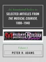 9780810866584-0810866587-An Annotated Index to Selected Articles from The Musical Courier, 1880-1940