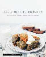 9781735420011-1735420018-From Dill to Dracula: A Romanian Food & Folklore Cookbook