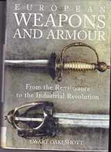 9780851157894-0851157890-European Weapons and Armour: From the Renaissance to the Industrial Revolution