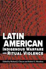 9780816540099-0816540098-Latin American Indigenous Warfare and Ritual Violence