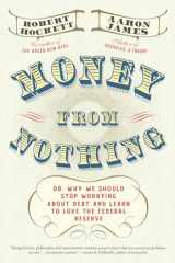 9781612198569-1612198562-Money From Nothing: Or, Why We Should Stop Worrying About Debt and Learn to Love the Federal Reserve