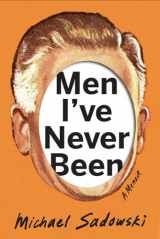 9780299330903-0299330907-Men I've Never Been (Living Out: Gay and Lesbian Autobiog)