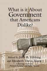 9780521796316-0521796318-What Is it about Government that Americans Dislike? (Cambridge Studies in Public Opinion and Political Psychology)