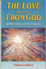 9781565480308-1565480309-Love that Comes from God: Reflections on the Family