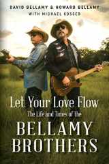 9780999506202-099950620X-Let Your Love Flow: The Life and Times of the Bellamy Brothers