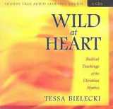 9781591795209-1591795206-Wild at Heart: Radical Teachings of the Christian Mystics