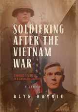 9780998209555-0998209554-Soldiering After The Vietnam War: Changed Soldiers In A Changed Country