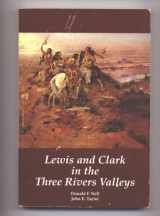 9781880397176-188039717X-Lewis and Clark in the Three Rivers Valleys, Montana, 1805-1806: From the Original Journals of the Lewis and Clark Expedition