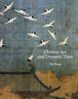 9780691231013-069123101X-Chinese Art and Dynastic Time (The A. W. Mellon Lectures in the Fine Arts, 68)