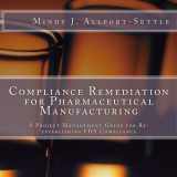 9781448669752-1448669758-Compliance Remediation for Pharmaceutical Manufacturing: A Project Management Guide for Re-establishing FDA Compliance