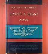 9780804413855-0804413851-Ulysses s Grant Politician