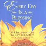 9780446678988-0446678988-Every Day is a Blessing: 365 Illuminations to Lift the Spirit