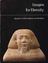 9780913696279-0913696277-Images for Eternity: Egyptian Art from Berkeley and Brooklyn