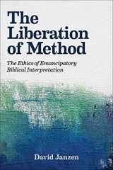 9781506474588-1506474586-The Liberation of Method: The Ethics of Emancipatory Biblical Interpretation