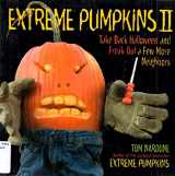 9781557885333-1557885338-Extreme Pumpkins II: Take Back Halloween and Freak Out a Few More Neighbors