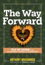 9781958590898-1958590894-The Way Forward: PLC at Work® and the Bright Future of Education (Tips and tools to address the past, present, and future challenges in education through PLC at Work®)